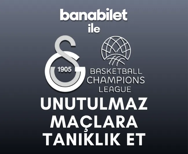 Galatasaray Basketbol Avrupa Yolculuğuna Başlıyor: Basketbol Şampiyonlar Ligi Heyecanı 6 Ekim'de Başlıyor - Banabilet Blog