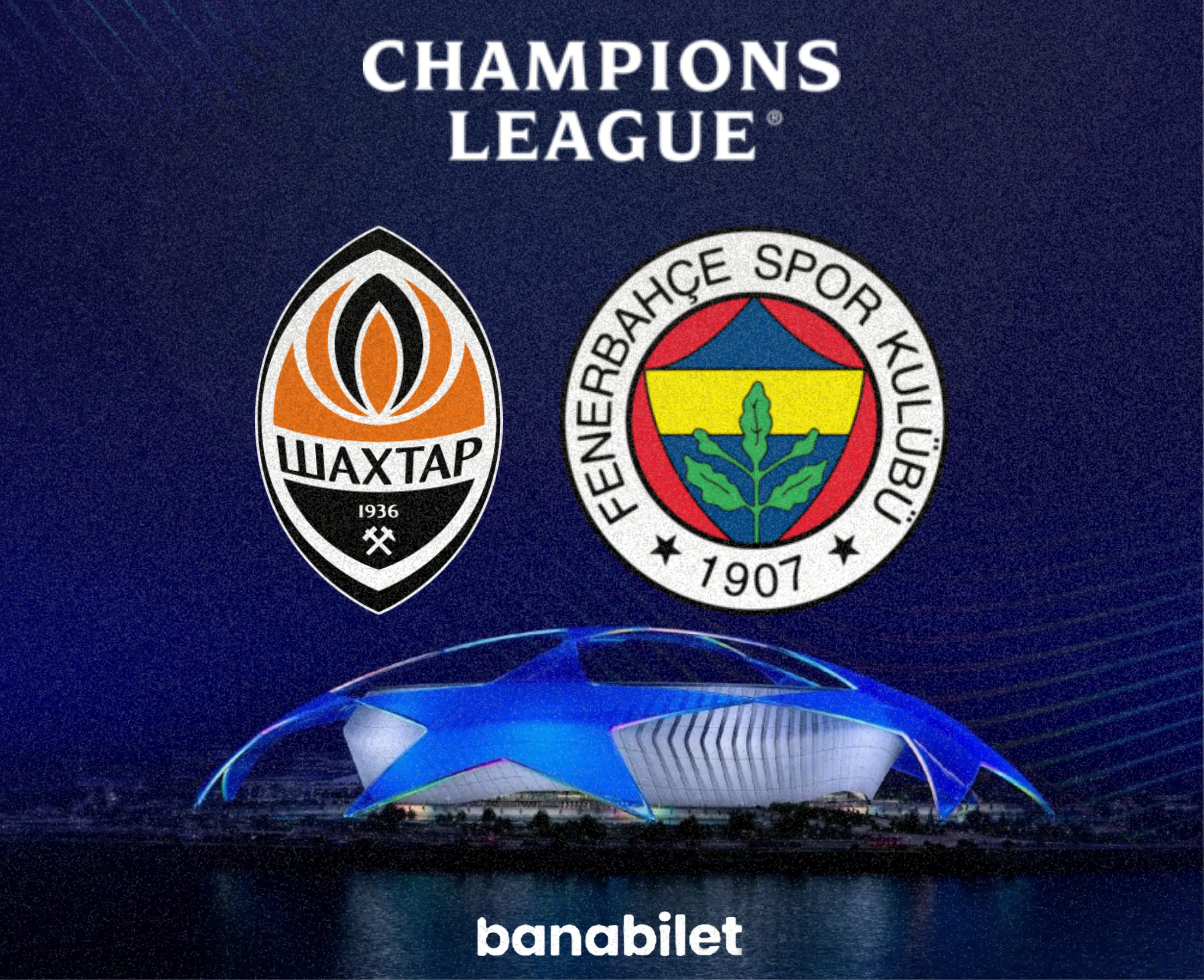 Shakhtar Donetsk vs Fenerbahçe Tickets - UEFA Champions League 2026/27 at Banabilet - Banabilet Blog