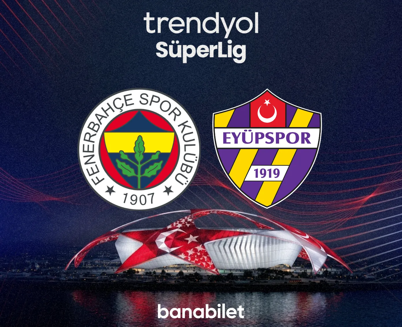 Kadıköy’de İstanbul Derbisi: Fenerbahçe - Eyüpspor Biletleri - Banabilet Blog