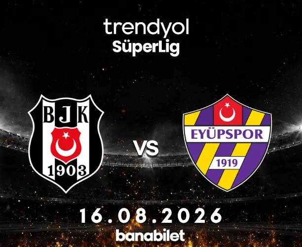 Beşiktaş - Eyüpspor Maç Bileti Al | Süper Lig Biletleri - Banabilet - Banabilet Blog