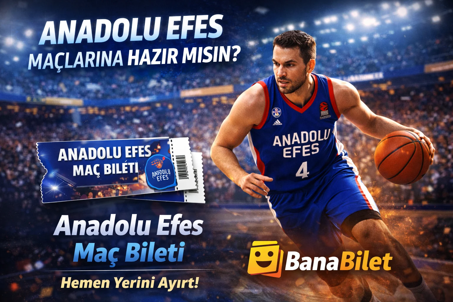 Anadolu Efes Maç Biletleri Hakkında Her Şey - Banabilet Blog