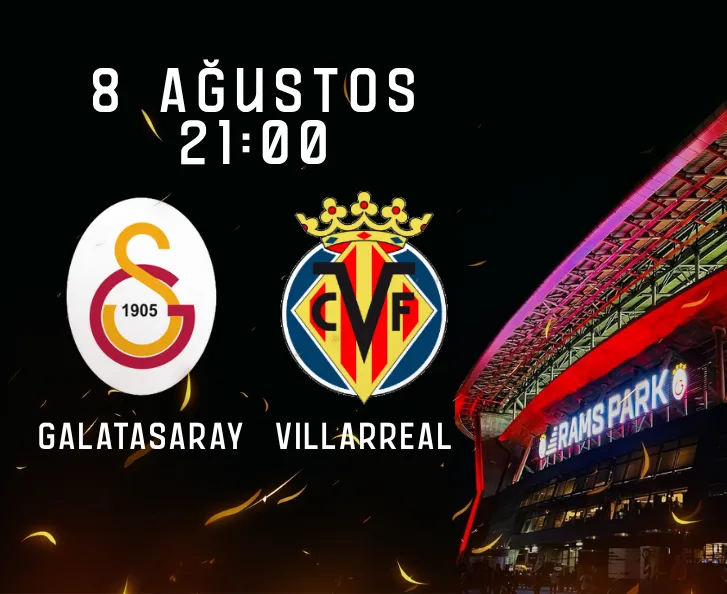 Galatasaray - Villarreal Maç Bileti Al | 8 Ağustos 2026 - Banabilet - Banabilet Blog