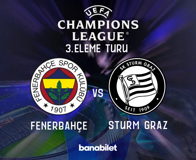 Fenerbahçe - Sturm Graz Şampiyonlar Ligi Ön Eleme Maç Bileti Satışta! FB Bilet Al | Banabilet - Banabilet Blog