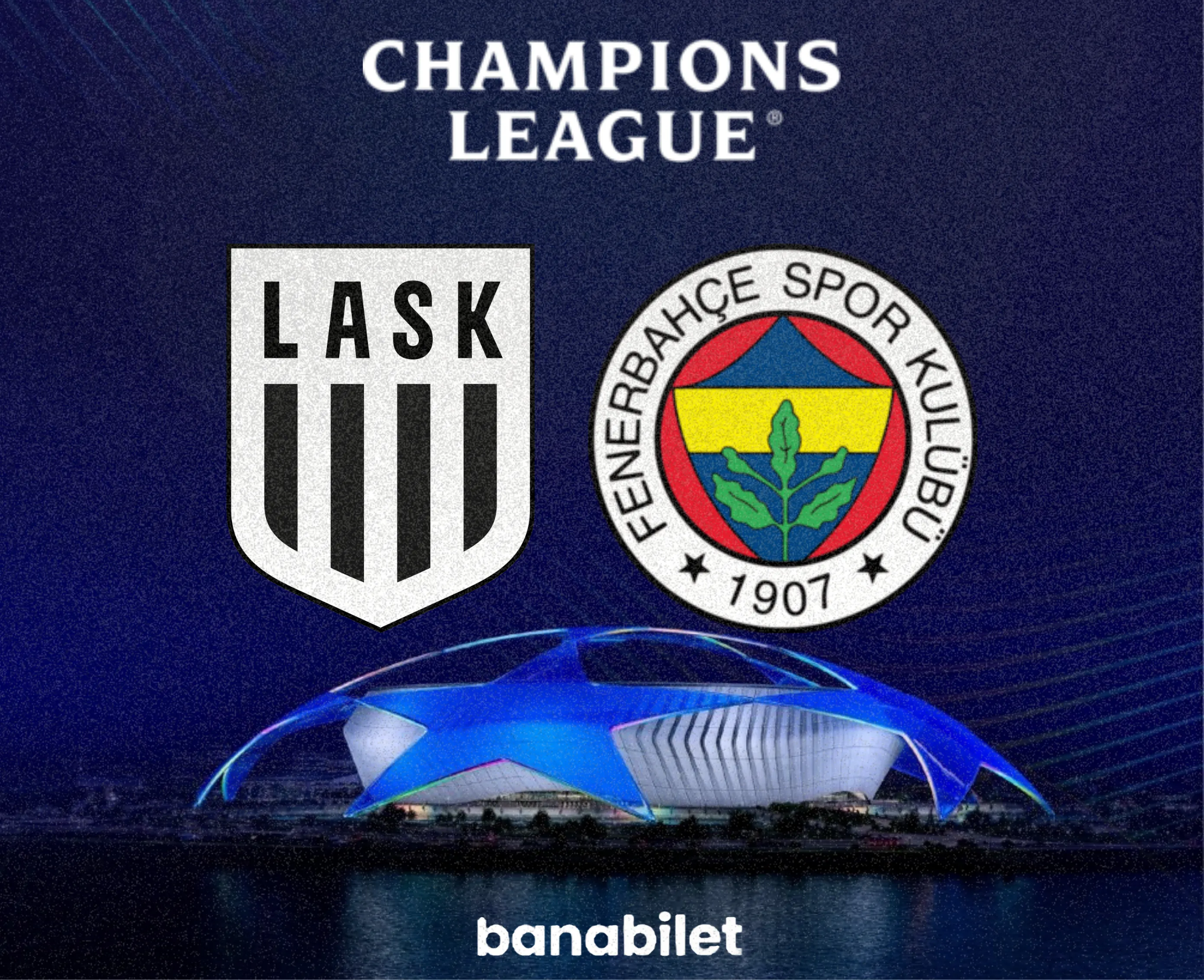 LASK vs Fenerbahçe Tickets - UEFA Champions League 2026/27 at Banabilet - Banabilet Blog