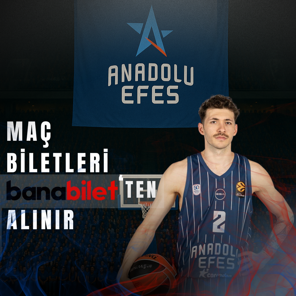 Anadolu Efes Basketbol ve Banabilet ile Bilet Rehberi - Banabilet Blog
