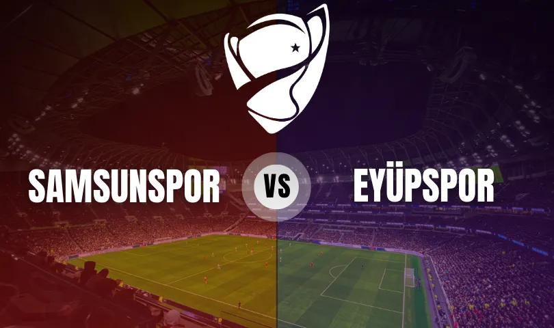 Samsunspor - Eyüpspor Ziraat Türkiye Kupası