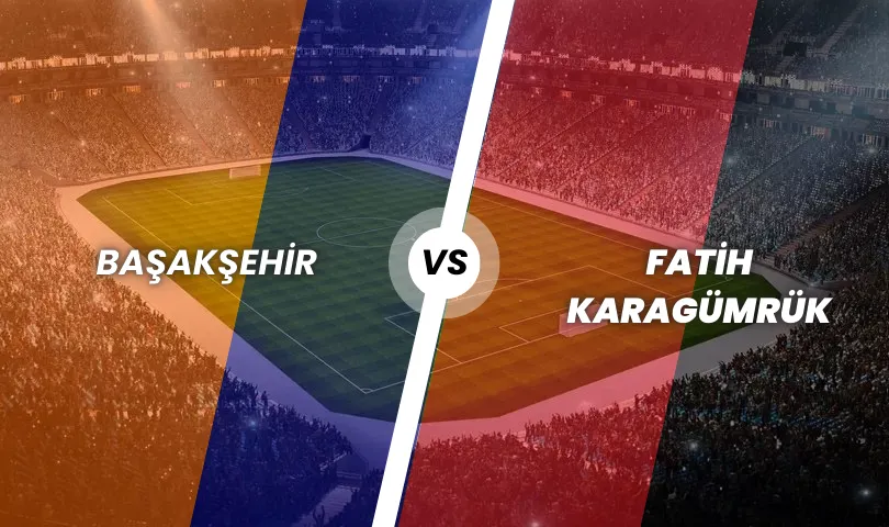 Başakşehir - Fatih Karagümrük