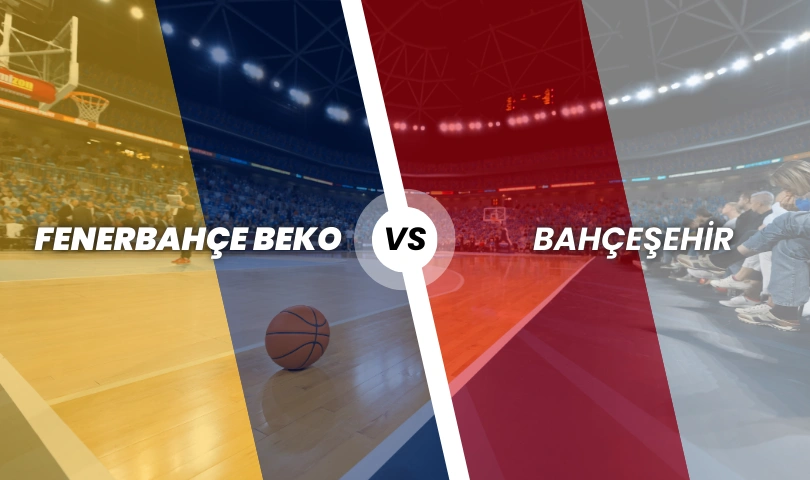 Fenerbahçe Beko - Bahçeşehir Basketbol
